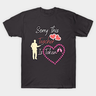 Womens Sorry This Teacher is Taken , Valentines Day T-Shirt